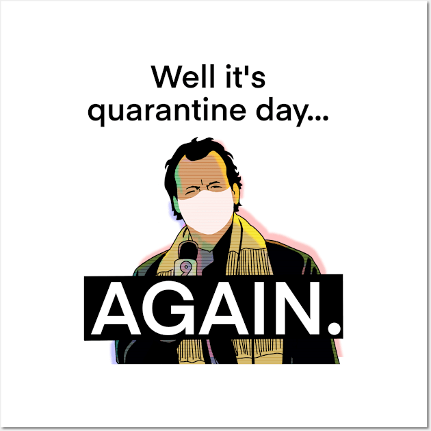 Quarantine day. Groundhog Day Wall Art by Chill Studio